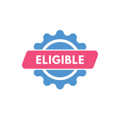 Eligible text Button. Eligible Sign Icon Label Sticker Web Buttons