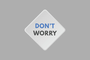 Dont Worry text Button. Dont Worry Sign Icon Label Sticker Web Buttons