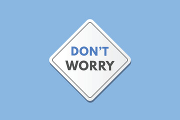 Dont Worry text Button. Dont Worry Sign Icon Label Sticker Web Buttons