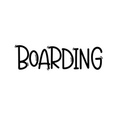 Vector handdrawn illustration. Lettering phrases Boarding. Warning phrase, poster