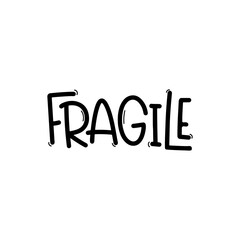 Vector handdrawn illustration. Lettering phrases Fragile. Warning phrase, poster