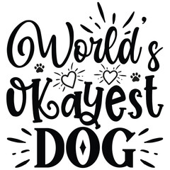 World's Okayest Dog SVG  SVG  T shirt design Vector File