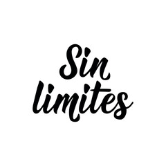 Without limits - in Spanish. Lettering. Ink illustration. Modern brush calligraphy. Sin limites.