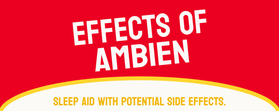 Effects of Ambien: Side effects of the medication Ambien.