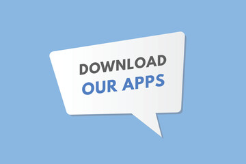 Download Our Apps text Button. Download Our Apps Sign Icon Label Sticker Web Buttons