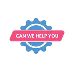 Can we help you text Button. Can we help you Sign Icon Label Sticker Web Buttons