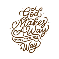 Hand drawn typography in monoline style, God makes a way where there was a way.