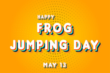 Happy Frog Jumping Day, May 13. Calendar of May Retro Text Effect, Vector design