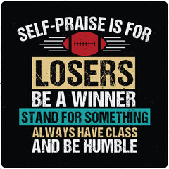 Obraz premium Self-praise is for losers typography T-shirt Design, Premium Vector