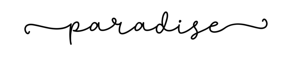 Paradise. Typography quote. Continuous line type text paradise. Hand drawn vector cursive script word. Vector design. Paradise word sign on white background.