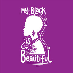 Obraz na płótnie Canvas Black Calligraphy lettering slogan about black girl-My black is beautiful- for flyer and print design. Vector illustration template banner, poster greeting postcard.