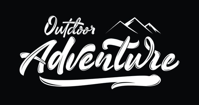 Outdoor adventure text with mountain ornament. Handwritten modern calligraphy in white color on a black background. Suitable for  T-shirt printing, banners, posters, and greeting card
