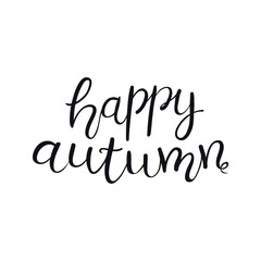 Fototapeta premium Happy autumn handwritten typography quote, lettering, text, calligraphy. Hand drawn style, isolated vector. Autumn, fall, harvest festival design, print element, seasonal slogan, Thanksgiving