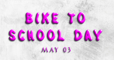 Happy Bike to School Day, May 03. Calendar of May Water Text Effect, design