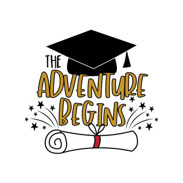 The adventure begins -  typography  with graduate cap and certificate or diploma. Isolated on white background. Hand drawn vector design.