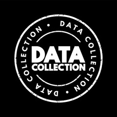 Fototapeta premium Data Collection - procedure of collecting, measuring and analyzing accurate insights for research using standard validated techniques, text concept stamp