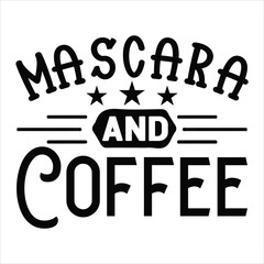 Mascara and coffee   SVG  T shirt design Vector File