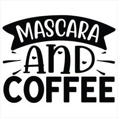 Mascara and coffee   SVG  T shirt design Vector File