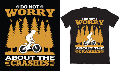 DO NOT WORRY ABOUT THE CRASHES-BMX BIKE T-SHIRT DESIGN GRAPHIC