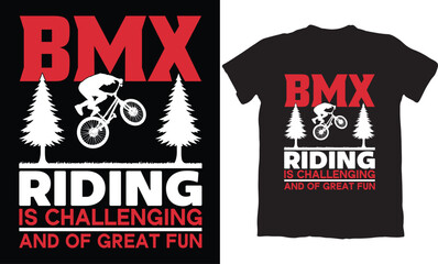 BMX RIDING IS CHALLENGING AND OF GREAT FUN-BMX BIKE T-SHIRT DESIGN GRAPHIC