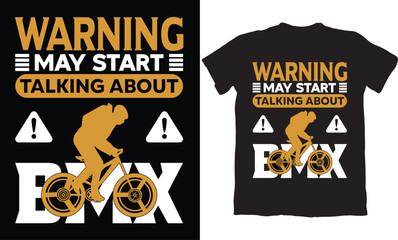 WARNING MAY START TALKING ABOUT BMX-BMX BIKE T-SHIRT DESIGN GRAPHIC