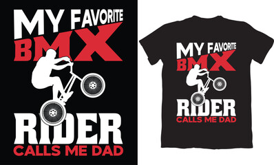 MY FAVIRTE BMX RIDER CALLS ME DAD-BMX BIKE T-SHIRT DESIGN GRAPHIC