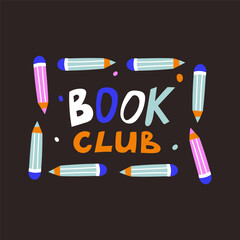 Vector modern illustration. Book club logo design with doodle lettering and cute pencils on black background. 