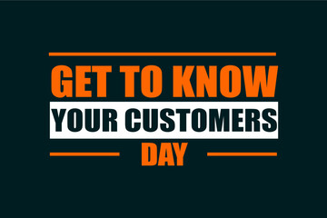 Get To Know Your Customers Day