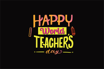 HAPPY World TEACHER,S day Typography T shirt Design