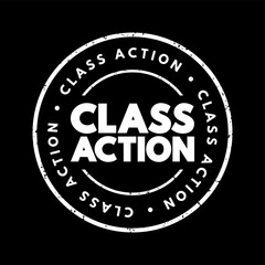 Class action - legal proceeding in which one or several plaintiffs bring a lawsuit on behalf of a larger group, text concept stamp
