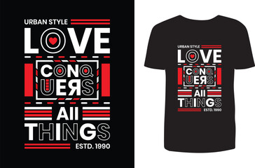 Love conquers all things t shirt design. Typography t shirt design. T shirt design