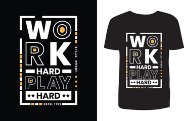 Work hard play hard t shirt design. Typography t shirt design. T shirt design