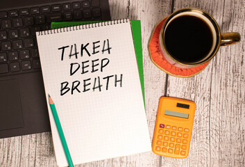 text Takea deep breath on noteboock, concept