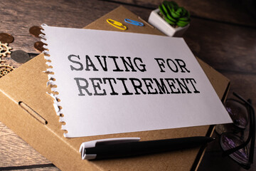 Saving For Retirement Concept, text on white paper