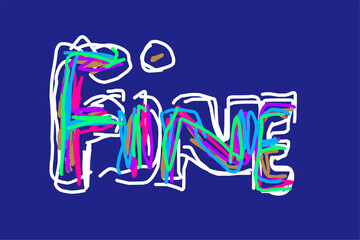 colored line design form the word fine, suitable for t-shirt design, pin, sticker, background