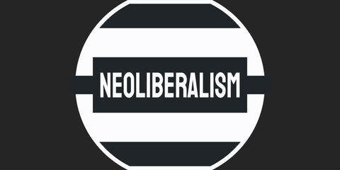 Neoliberalism: Economic ideology advocating free-market policies and minimal government intervention. - obrazy, fototapety, plakaty