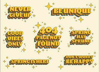 Retro text set, 404 page not found, be unique, never give up, good vibes only, spring has sprung, spring is here, don't worry be happy 