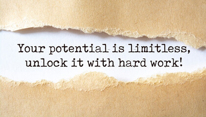 Inspirational motivational quote. Your potential is limitless, unlock it with hard work.