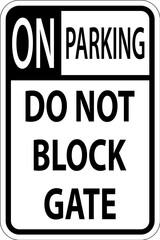 Do Not Block Gate Sign, No Parking Sign