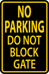 Do Not Block Gate Sign, No Parking Sign