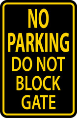 Do Not Block Gate Sign, No Parking Sign