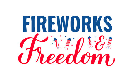 Fireworks and freedom lettering. Fourth of July quote. USA Patriotic design. Vector template for typography poster, banner, round sign, greeting card, shirt, etc