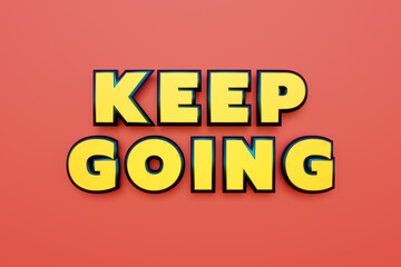 Keep Going.  Words in capital letters, yellow metallic shiny. The way forward, continuity,  motivation, positive emotion, inspiration and encouragement. 3D illustration