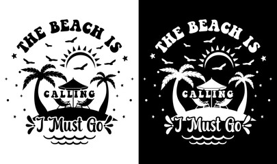 The Beach Is Calling And I Must Go Svg File, Vector Printable Clipart, Summer Beach Quote Svg, Beach Quote Cricut, Beach Life Svg