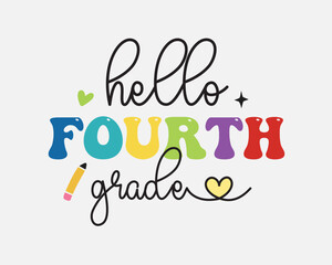 Hello fourth grade Back to School quote retro typographic sublimation art on white background