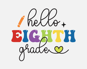 Hello eighth grade Back to School quote retro typographic sublimation art on white background