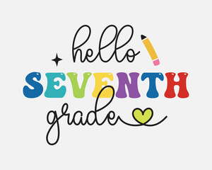 Hello Seventh grade Back to School quote retro typographic sublimation art on white background