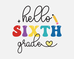 Hello Sixth grade Back to School quote retro typographic sublimation art on white background