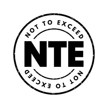 NTE Not To Exceed - type of contract that is allowed a contractor issue bills to an owner, acronym text stamp