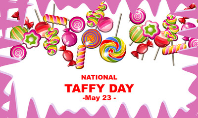 Assorted candies in beautiful colors with pink wave frames and bold text commemorating NATIONAL TAFFY DAY – 23 May. candy concept template and background